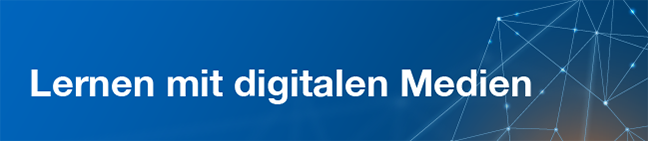 Lernen mit digitalen Medien